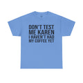 BOLD Don't Test Me Karen - Unisex Heavy Cotton Tee