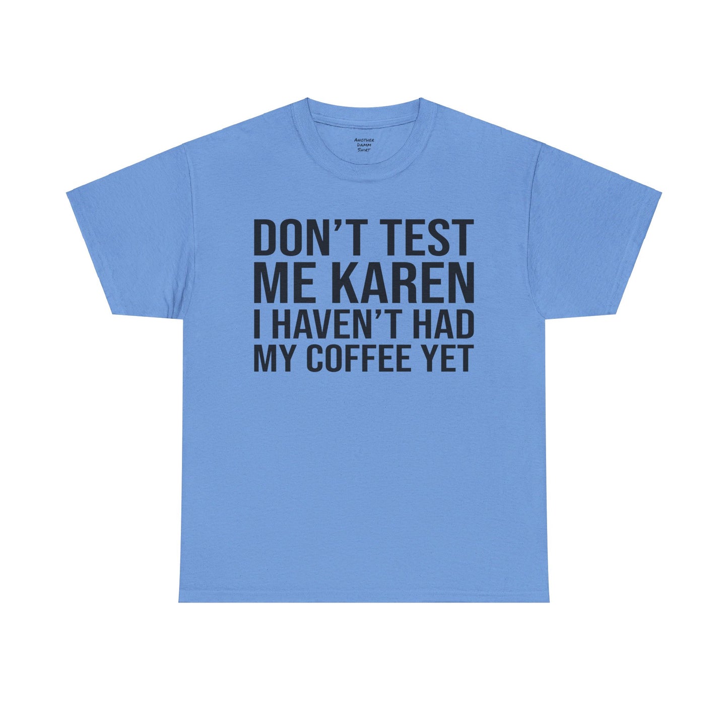 BOLD Don't Test Me Karen - Unisex Heavy Cotton Tee