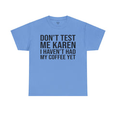 BOLD Don't Test Me Karen - Unisex Heavy Cotton Tee