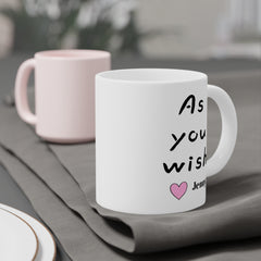As You Wish Mug 11oz 15oz 20oz