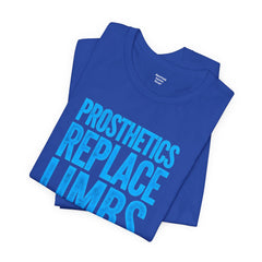 Inspirational Unisex Jersey Tee - "Prosthetics Replace Limbs, Not Determination"