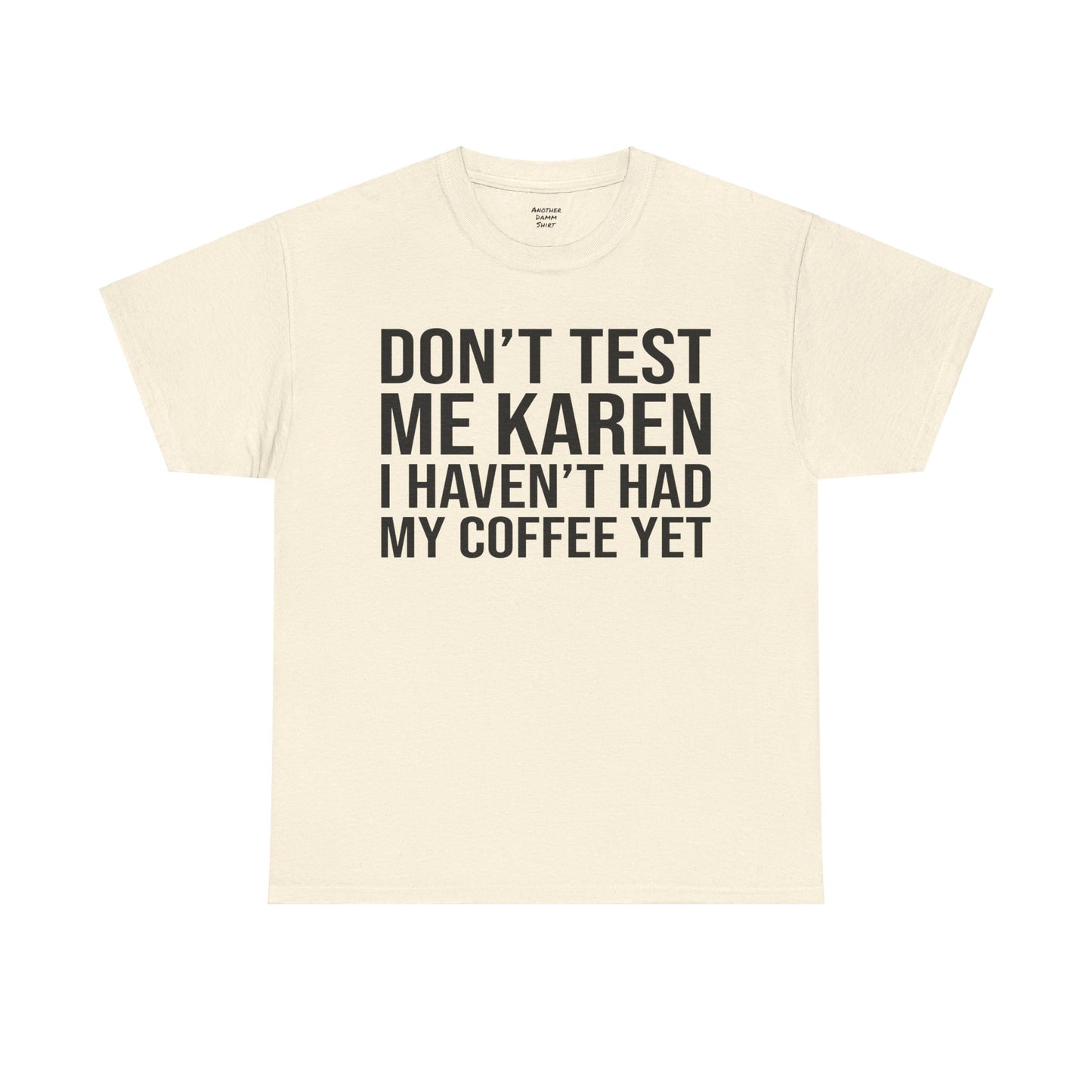 BOLD Don't Test Me Karen - Unisex Heavy Cotton Tee