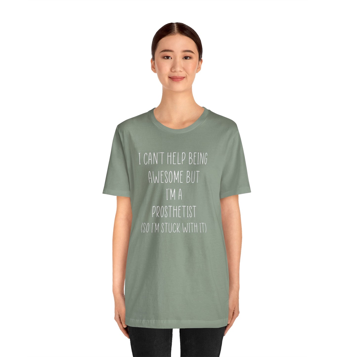 Prosthetist Awesome and Stuck With It - Graphic Unisex T Shirt