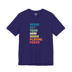 Never Bet Your Arm When Playing Poker - Unisex Jersey Short Sleeve Tee | Amputee Aware,Limb Awareness,Arm Amputee,Gift For Him, Gift For Her