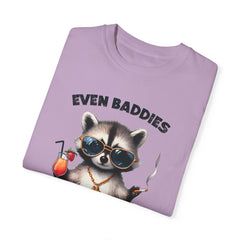 Even Baddies Get Saddies, Raccoon Comfort Colors Shirt