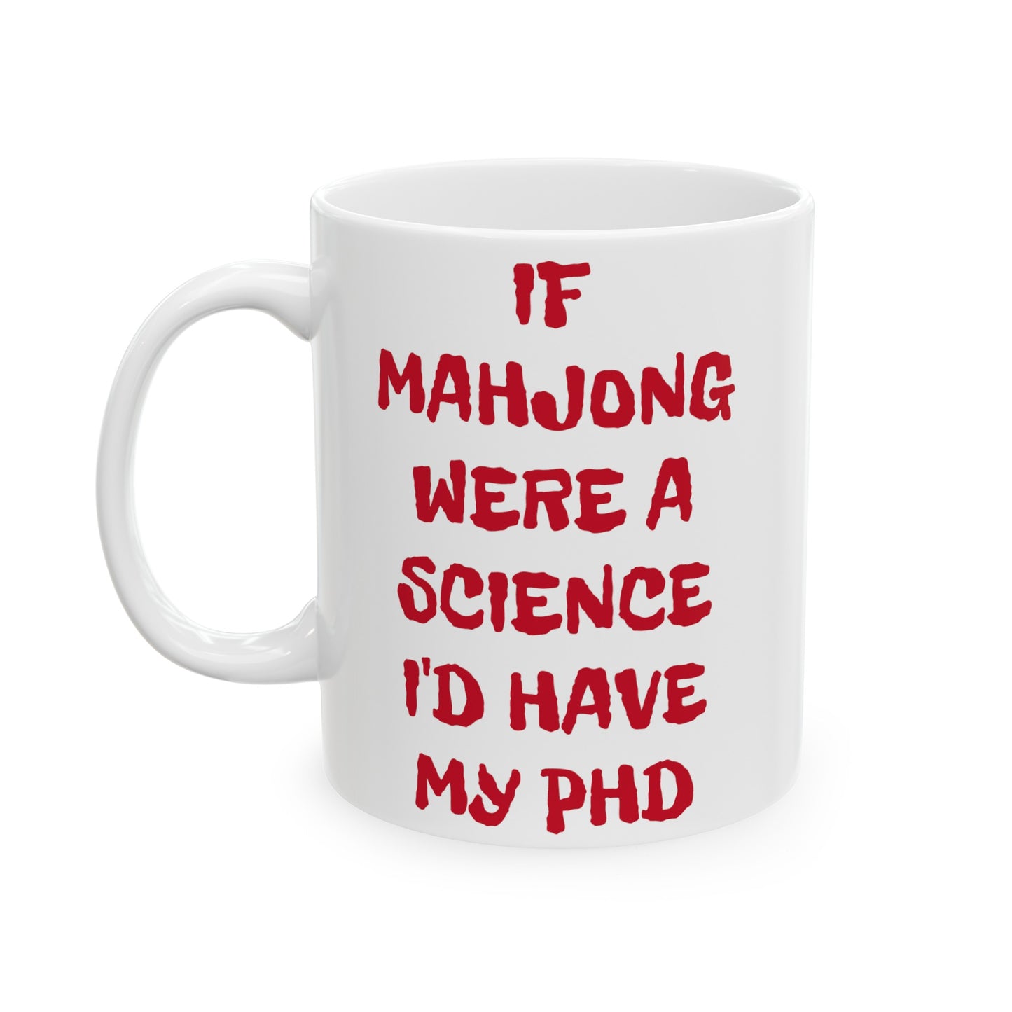 If Mahjong Were A Science I Would Have My PHD, Ceramic Mug, (11oz, 15oz)