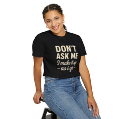 Don't Ask Me Unisex Garment-Dyed T-Shirt: Casual Humor Tee, Funny Gift, Everyday Wear, Unique Style, Perfect for Friends