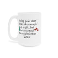 Funny Christmas Gift From Dad - Ceramic Mug 11oz 15oz 20oz