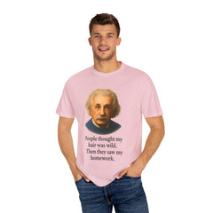 Albert Einstein 'My Hair Was Wild' T-Shirt