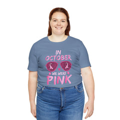 In October We Wear Pink - Graphic Unisex Jersey Short Sleeve Tee