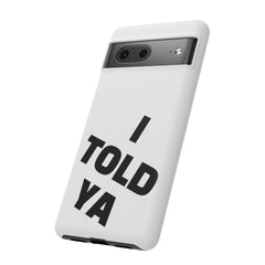 I TOLD YA movie tough case, gift for her, gift for him, movie lover gift, film buff cell case, cinema fan phone case, pop culture cell case