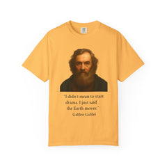 Historical Galileo Galilei Portrait Quote T‑Shirt — "I didn't mean to start drama. I just said the Earth moves."