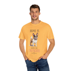 Frenchie Dog T-Shirt — "Home Is Where the Frenchie Is" Cute Pet Lover Tee