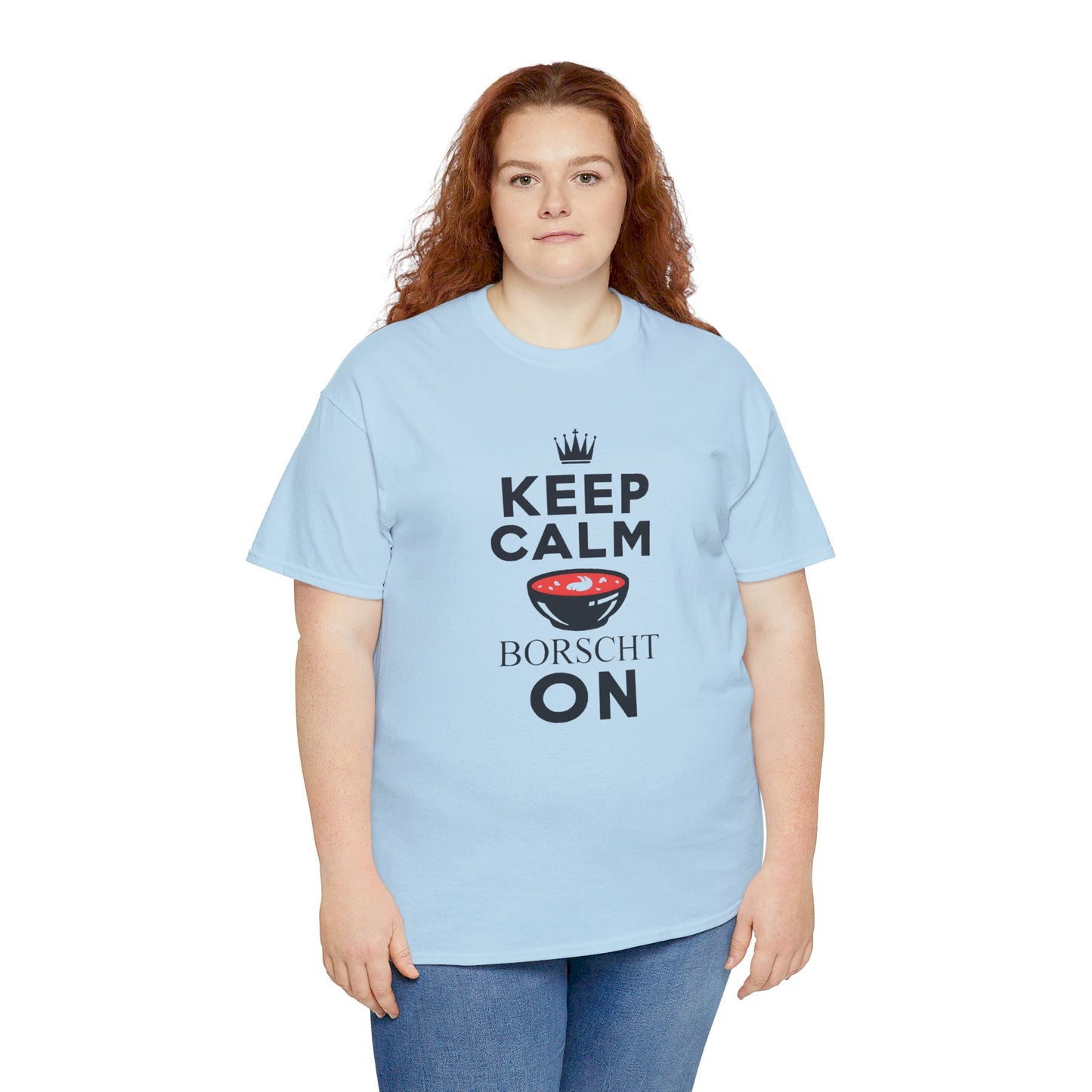 Keep Calm Borscht On - Unisex Heavy Cotton Tee