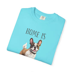 Frenchie Dog T-Shirt — "Home Is Where the Frenchie Is" Cute Pet Lover Tee