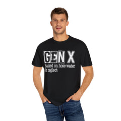 GEN X FUNNY graphic, Raised on Hose Water and Neglect, Retro Comfort Colors 1717, unisex garment-dyed t-shirt, gift for him, gift for her, Birthday gift tee, Vintage Style graphic tee, Fathers Day Shirt
