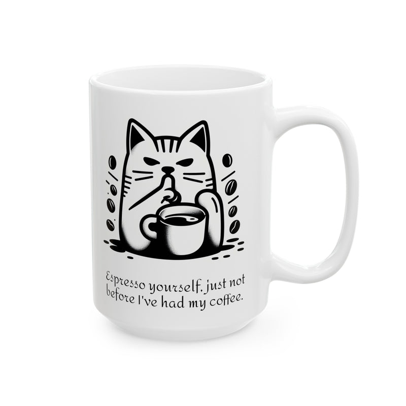 Espresso yourself, just not before I've had my coffee. - Ceramic Mug 11oz / Cat making a 'shh' gesture with one paw / paw holds a coffee mug