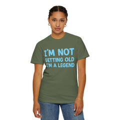 I’m Not Getting Old I’m A Legend T-Shirt — Funny Birthday Tee for Men & Women
