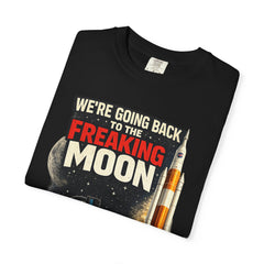 We're Going Back to the Freaking Moon T-Shirt — Artemis II Rocket NASA Moon Mission Tee