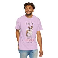 Frenchie Dog T-Shirt — "Home Is Where the Frenchie Is" Cute Pet Lover Tee