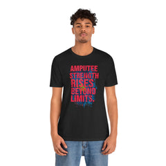 AMPUTEE STRENGTH Quote - Unisex T-Shirt