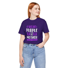 I Wear PURPLE For My Mother, Unisex Short Sleeve Tee