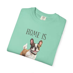 Frenchie Dog T-Shirt — "Home Is Where the Frenchie Is" Cute Pet Lover Tee