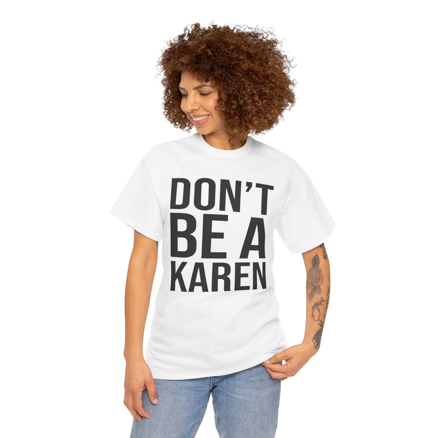 BOLD Don't Be A Karen = Unisex Heavy Cotton Tee