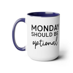 MONDAY SHOULD BE Optional,Two-Tone 15 oz Mug