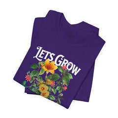 Floral Tee - Unisex Jersey Short Sleeve Tee - Lets Grow Together, Positive Vibes