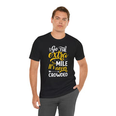 Go The Extra Mile It's Never Crowded Unisex Jersey Tee – Casual Statement T-Shirt for All Occasions