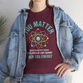 You Matter Funny Science Graphic - Unisex Heavy Cotton Tee