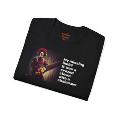 My Missing Limb? It Was A Crazed Clown With A Chainsaw! - Unisex T Shirt | Amputee Humor, Limb Awareness, Prosthetic Apparel, Amputee Gift