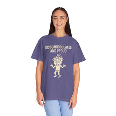 Discombobulated and Proud T-Shirt, Fun Graphic Tee, Quirky Apparel, Gift for Friends, Humorous Shirt, Casual Wear