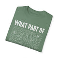 What Part of Trigonometry Don't You Understand, Comfort Colors Unisex Garment-Dyed T-shirt