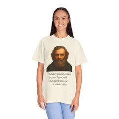 Historical Galileo Galilei Portrait Quote T‑Shirt — "I didn't mean to start drama. I just said the Earth moves."