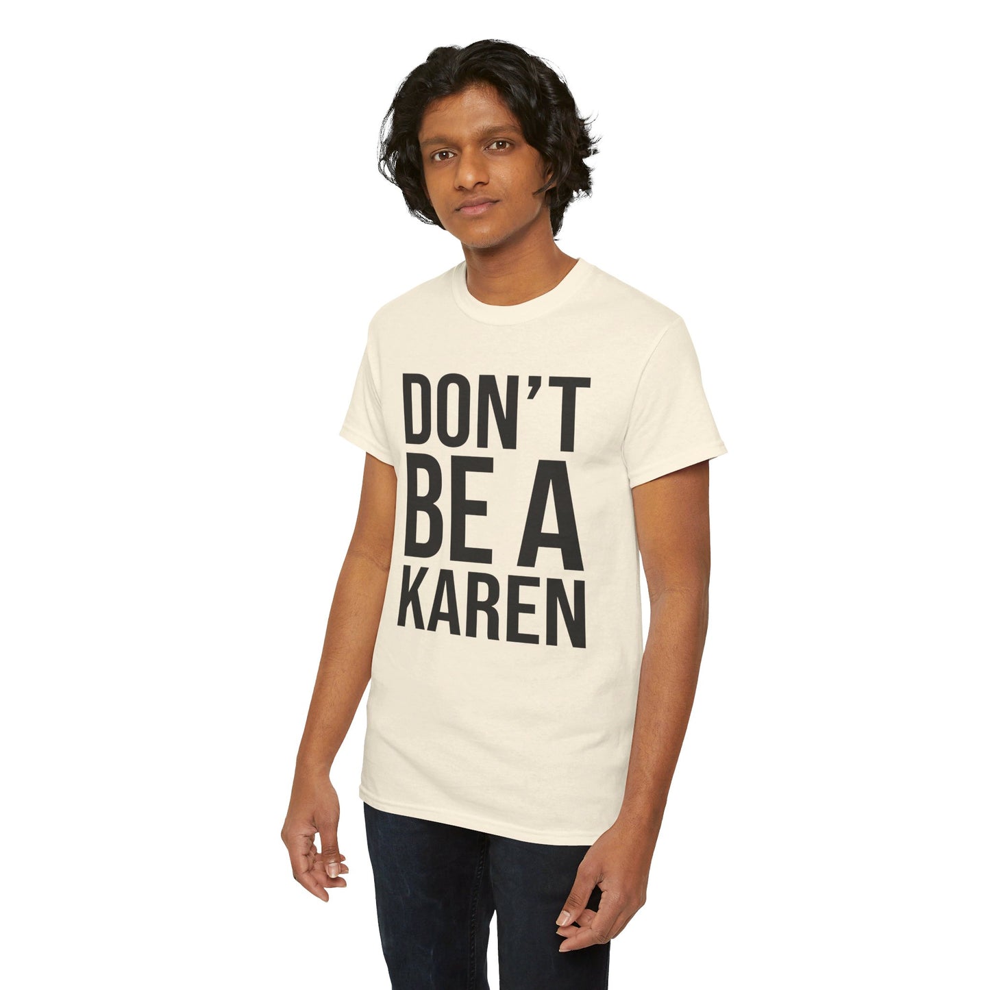 BOLD Don't Be A Karen = Unisex Heavy Cotton Tee