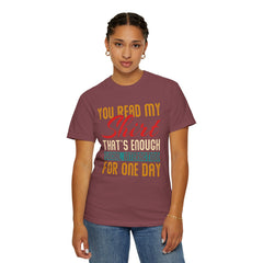 Humorous Unisex Garment-Dyed T-Shirt - "You Read My Shirt, That's Enough Social Interaction For One Day"