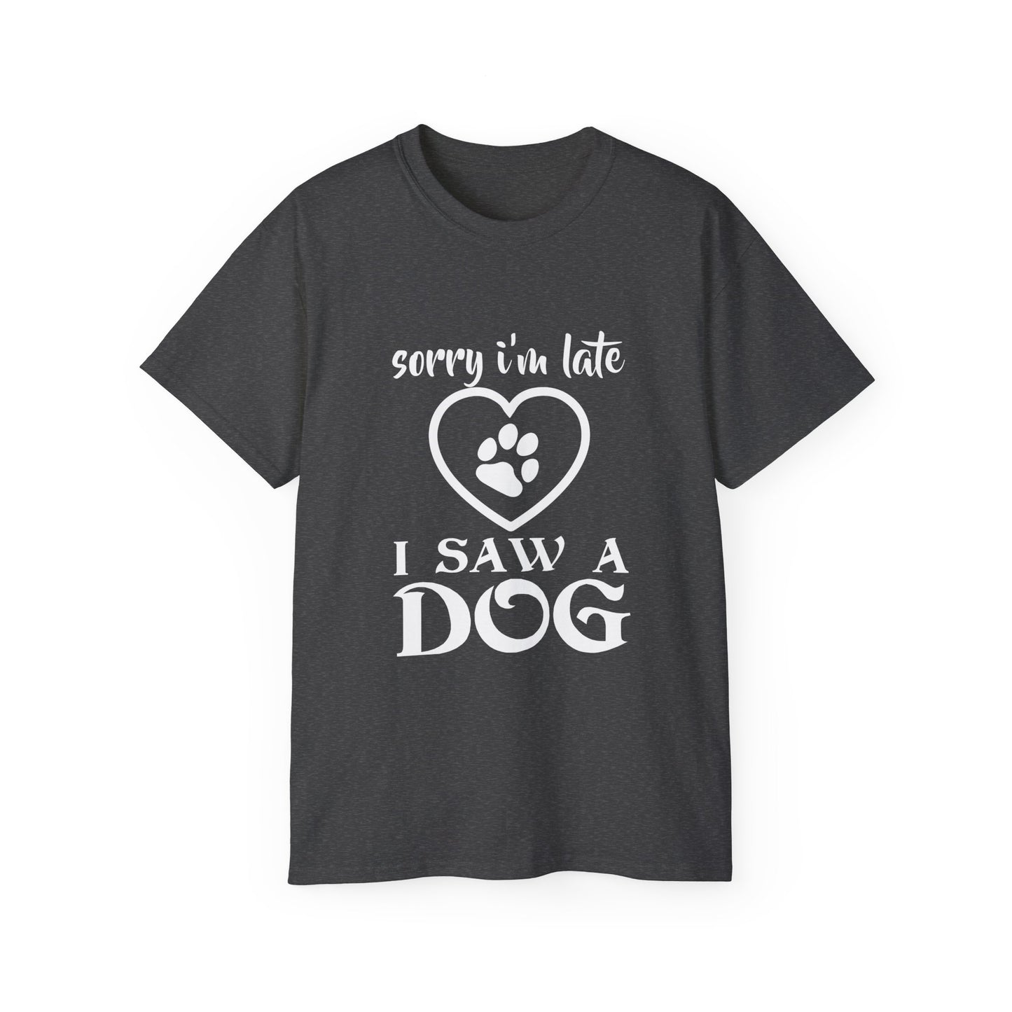 Sorry I'm late, I saw a dog Unisex Ultra Cotton Tee