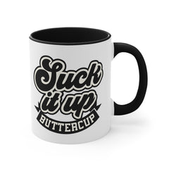 Suck It Up Buttercup - 11oz 15oz Mug