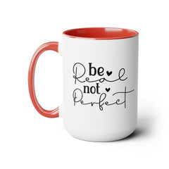 Be real Not perfect, Motivational Quote - 15oz Mug