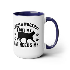 I Would Workout But My Cat Needs Me Graphic Cat Mug
