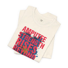 AMPUTEE STRENGTH Quote - Unisex T-Shirt