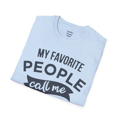 My Favorite People Call Me Papa Unisex Softstyle T-Shirt A unique gift for Papa for Fathers Day, Birthday or Any Day of the year.