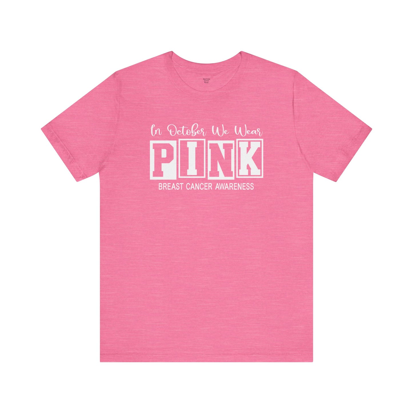 In October We Wear PINK, Breast Cancer Awareness - Graphic Unisex Jersey Short Sleeve Tee