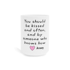 You should be kissed and often Mug | Gone With The Wind Movie Quote,Valentine Gift,Anniversary Gift,Boyfriend Gift,Husband Gift,GiftForHer