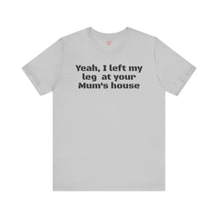 Funny Amputee Quote - Unisex Short Sleeve Tee,Amputee Awareness,Gift For Him,Leg Amputee,Limb Loss Awareness,Unique Amputee Gift,