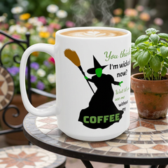 Wicked Without My Coffee Ceramic Mug – Funny Witch Coffee or Tea  Cup (11oz/15oz)