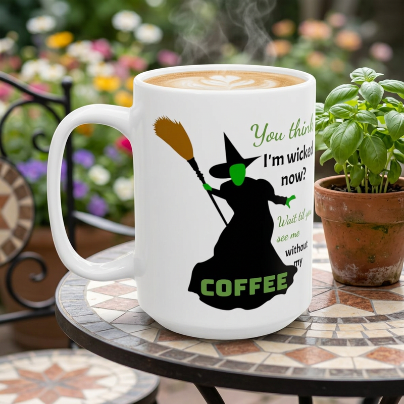 Wicked Without My Coffee Ceramic Mug – Funny Witch Coffee or Tea  Cup (11oz/15oz)