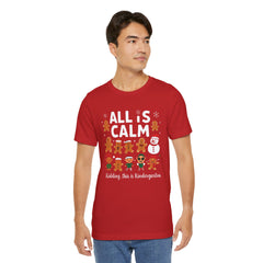 All Is Calm — Funny Gingerbread & Snowman Christmas T‑Shirt (Kidding, This Is Kindergarten)